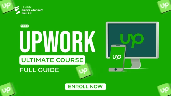 Upwork Full Course – Master Freelancing on Upwork!